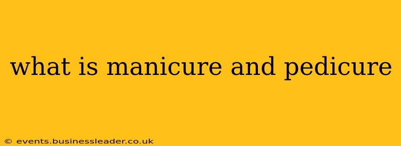 what is manicure and pedicure