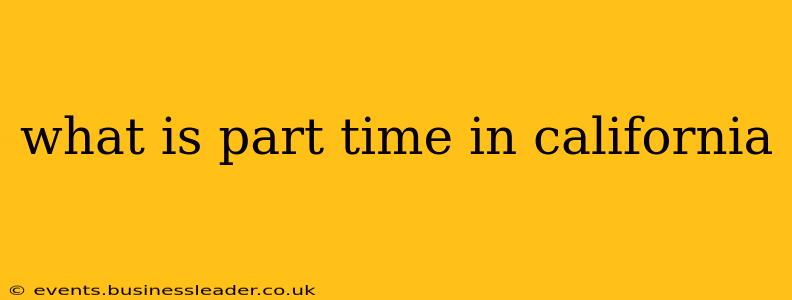 what is part time in california