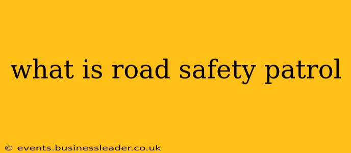 what is road safety patrol