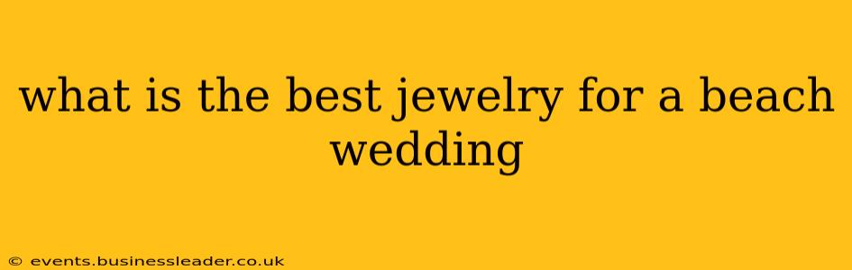 what is the best jewelry for a beach wedding