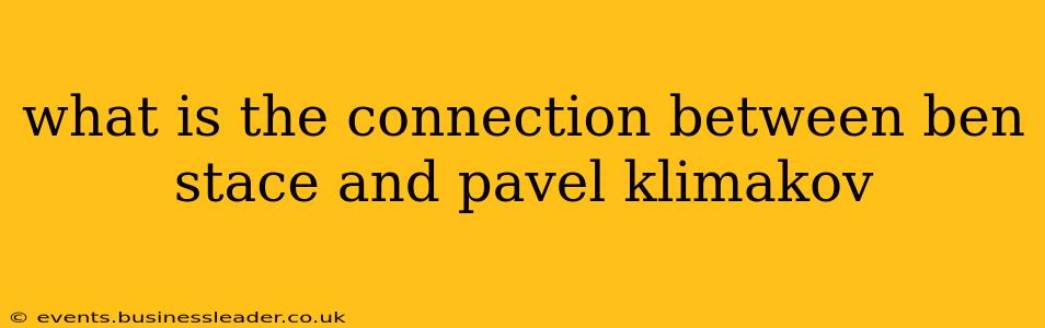 what is the connection between ben stace and pavel klimakov