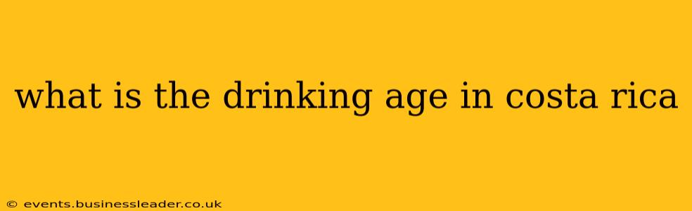 what is the drinking age in costa rica