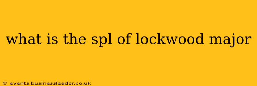 what is the spl of lockwood major