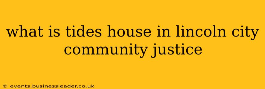what is tides house in lincoln city community justice