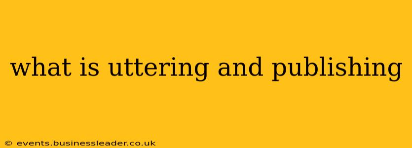 what is uttering and publishing