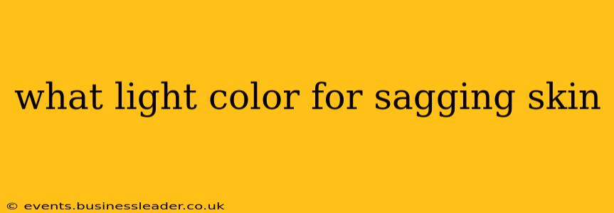 what light color for sagging skin