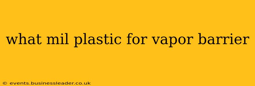 what mil plastic for vapor barrier