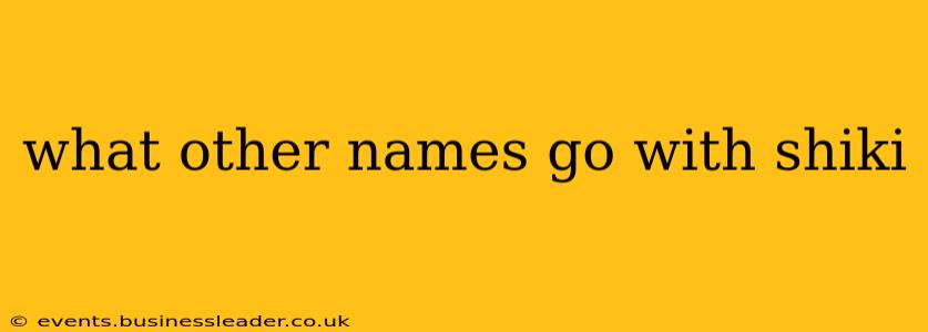 what other names go with shiki