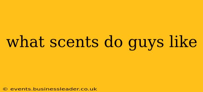 what scents do guys like