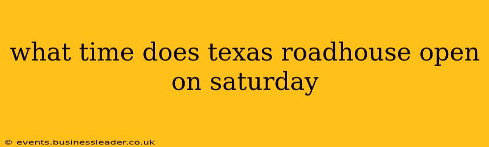 what time does texas roadhouse open on saturday