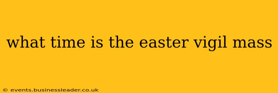 what time is the easter vigil mass