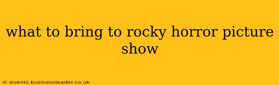 what to bring to rocky horror picture show