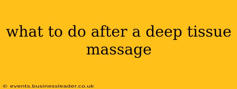 what to do after a deep tissue massage