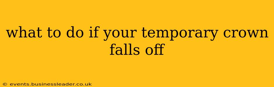 what to do if your temporary crown falls off