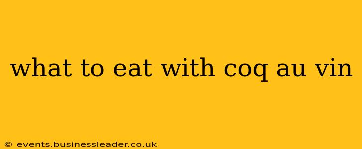 what to eat with coq au vin