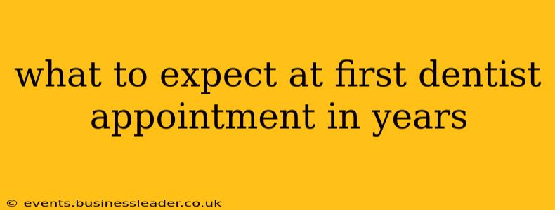 what to expect at first dentist appointment in years