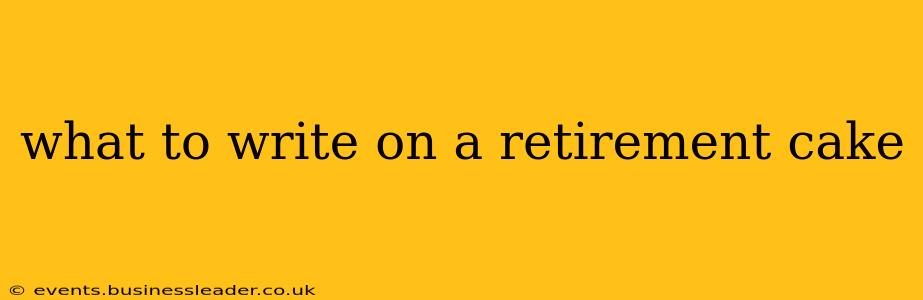 what to write on a retirement cake