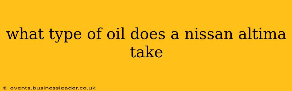 what type of oil does a nissan altima take
