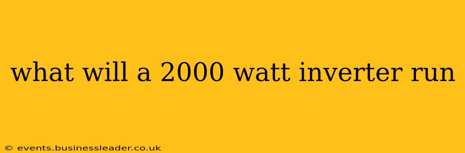 what will a 2000 watt inverter run