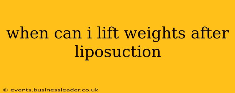 when can i lift weights after liposuction