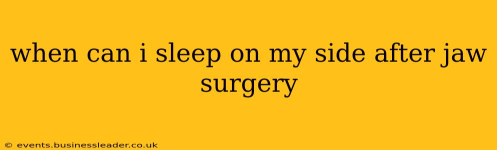 when can i sleep on my side after jaw surgery