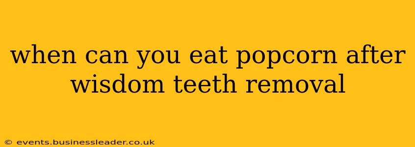when can you eat popcorn after wisdom teeth removal