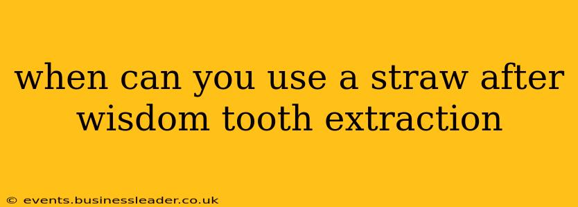 when can you use a straw after wisdom tooth extraction