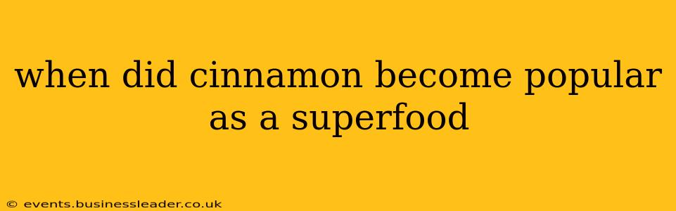 when did cinnamon become popular as a superfood