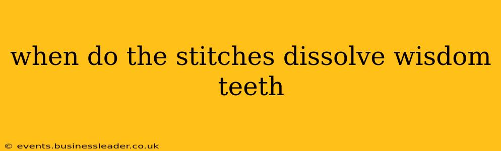when do the stitches dissolve wisdom teeth