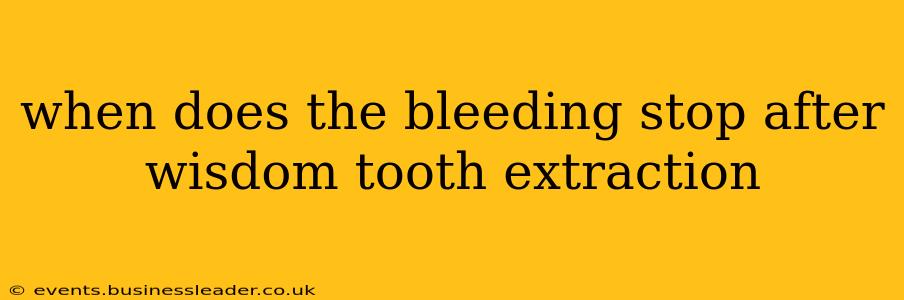 when does the bleeding stop after wisdom tooth extraction