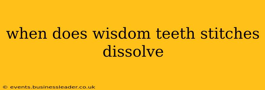 when does wisdom teeth stitches dissolve