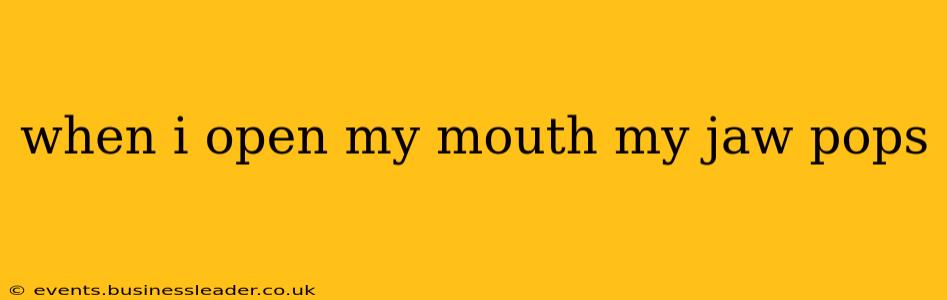 when i open my mouth my jaw pops
