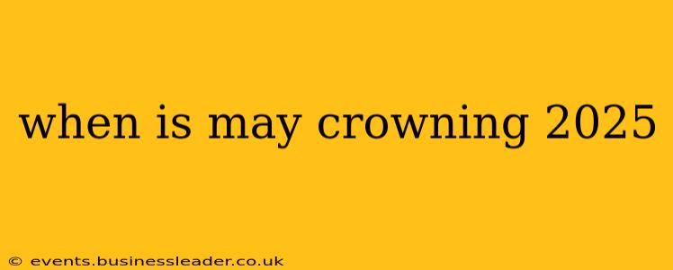 when is may crowning 2025
