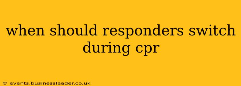 when should responders switch during cpr