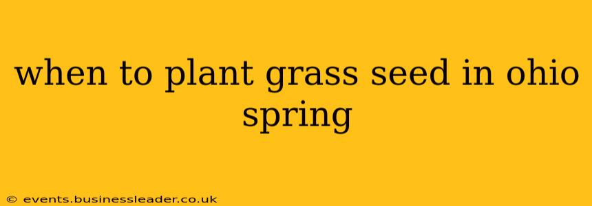 when to plant grass seed in ohio spring