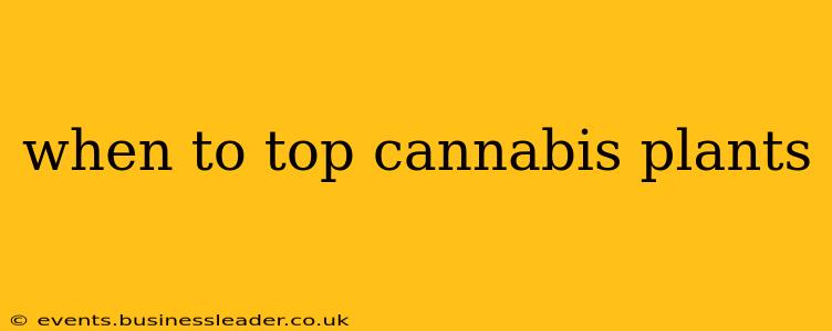 when to top cannabis plants