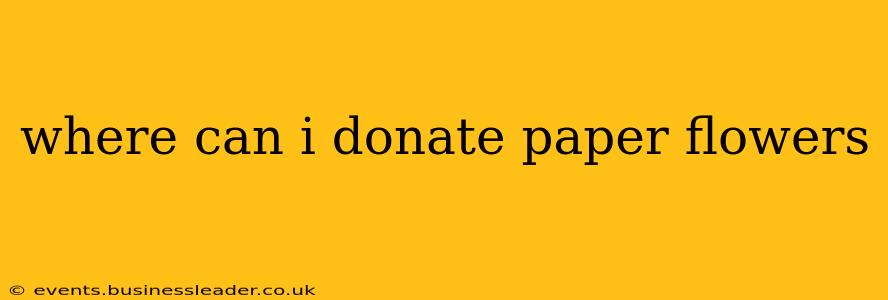 where can i donate paper flowers