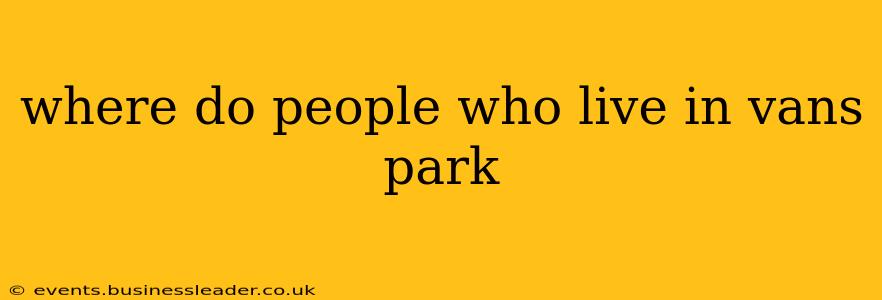where do people who live in vans park
