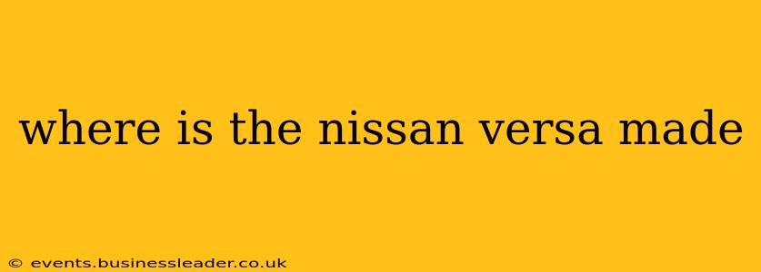 where is the nissan versa made
