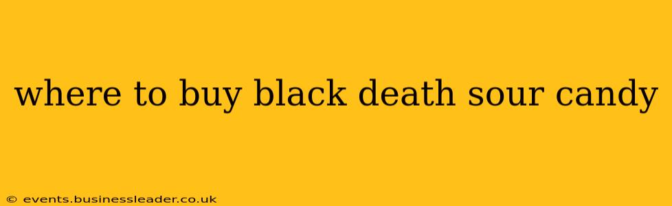 where to buy black death sour candy