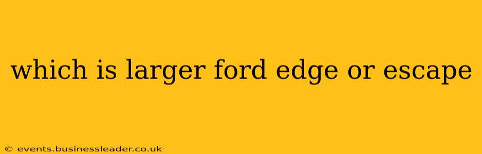which is larger ford edge or escape