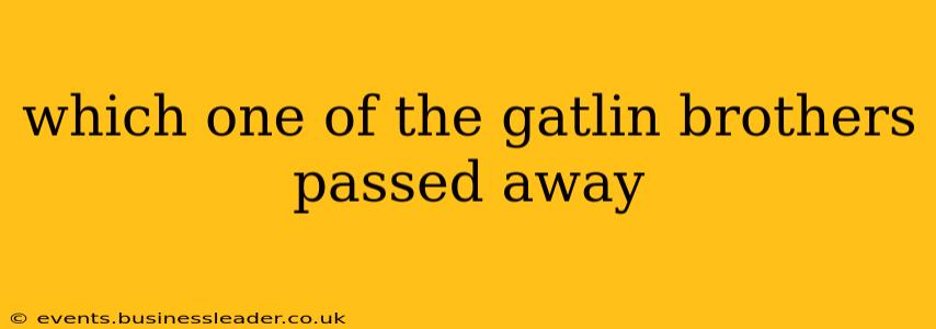 which one of the gatlin brothers passed away