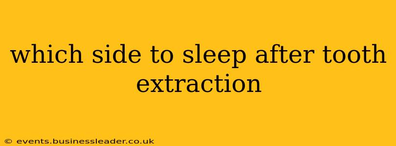 which side to sleep after tooth extraction