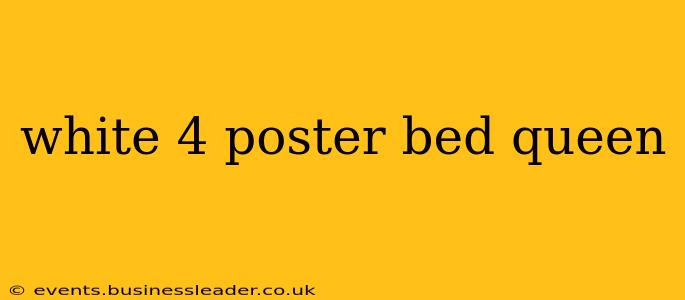 white 4 poster bed queen