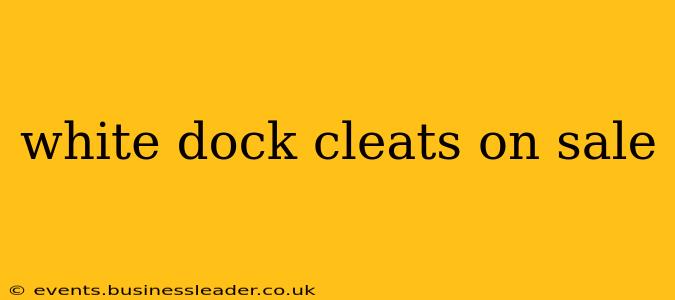 white dock cleats on sale