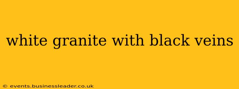 white granite with black veins