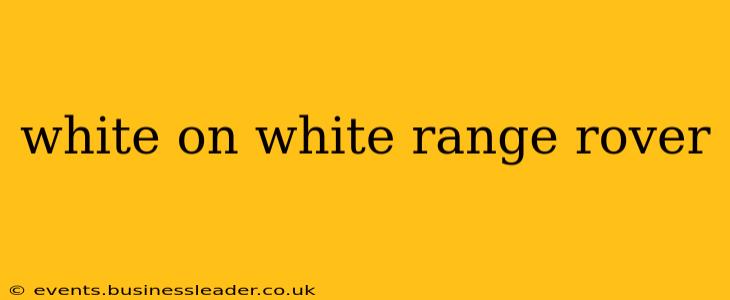 white on white range rover