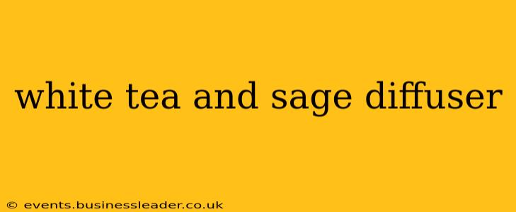 white tea and sage diffuser