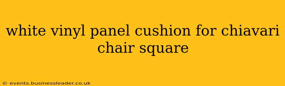 white vinyl panel cushion for chiavari chair square