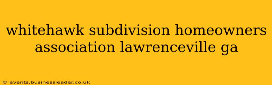 whitehawk subdivision homeowners association lawrenceville ga